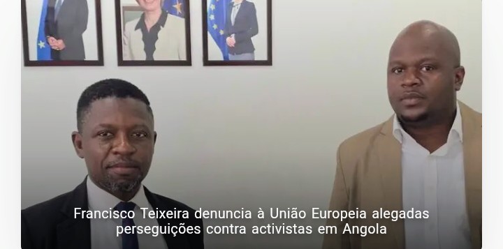 Francisco Teixeira denuncia à União Europeia alegadas perseguições contra activistas em Angola